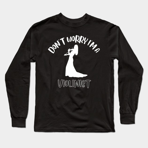 Don't Worry I'm A Violinist Long Sleeve T-Shirt by NivousArts